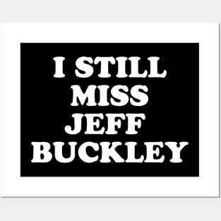 I Still Miss Jeff Buckley Posters and Art